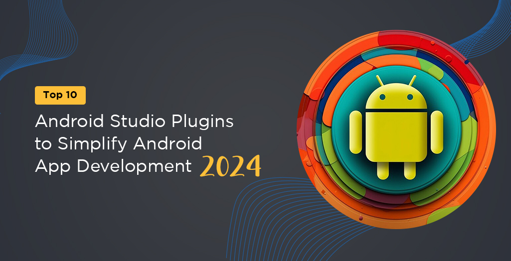 10 Essential Android Studio Plugins for Android Developers