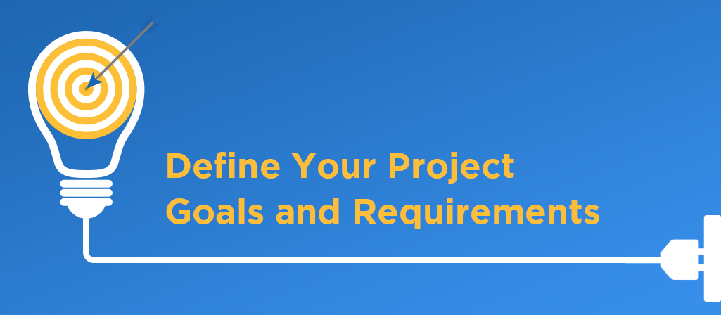 Define Your Project Goals and Requirements