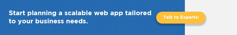 Start planning a scalable web app tailored to your business needs