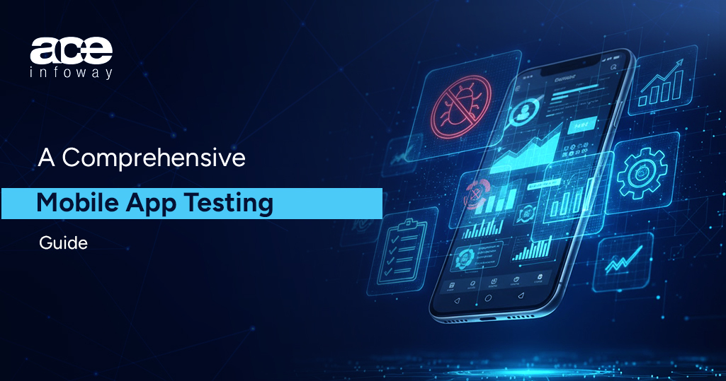 highlighting the key benefits of Mobile App Testing for app quality and performance