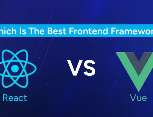 Vue vs React: Which is The Best Frontend Framework?