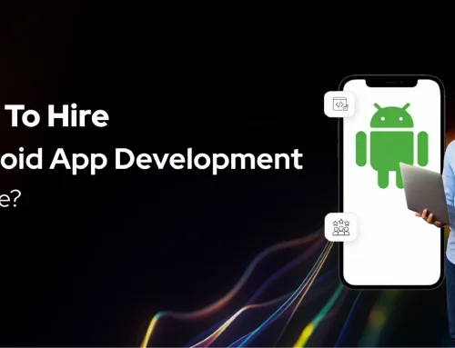 How to Choose an Android Application Development Company in 2026?