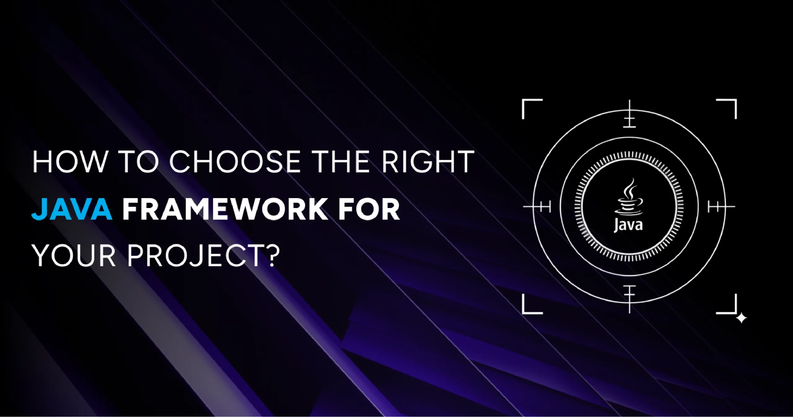 How to choose the right Java framework for scalable and secure application development
