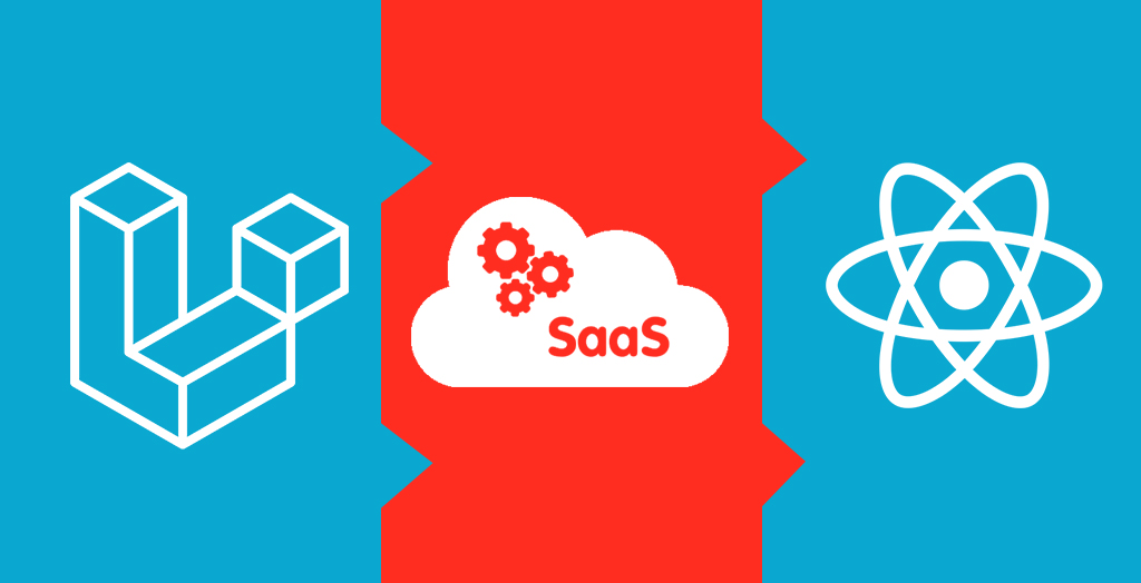 Laravel, React js and SaaS: The Perfect Combination