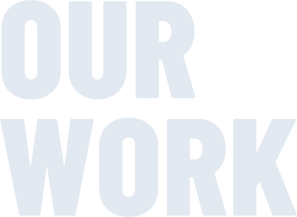 OUR WORK